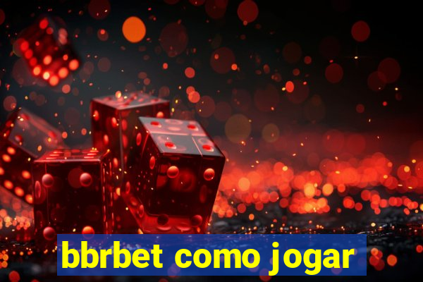 bbrbet como jogar