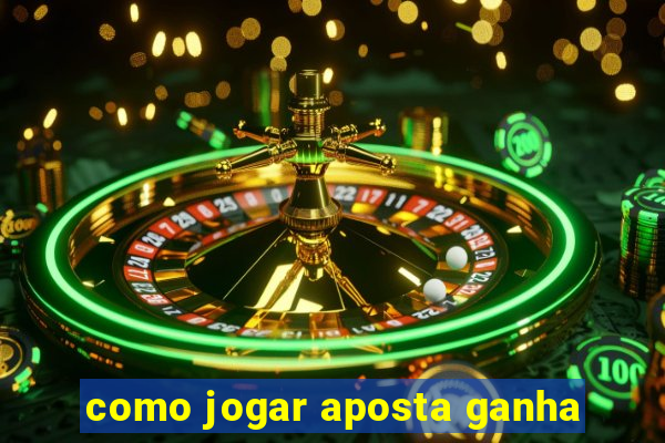 como jogar aposta ganha