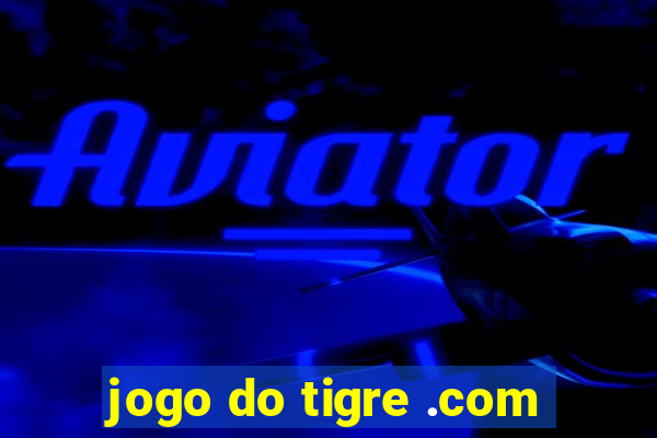 jogo do tigre .com