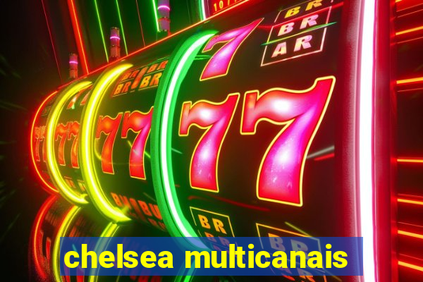 chelsea multicanais