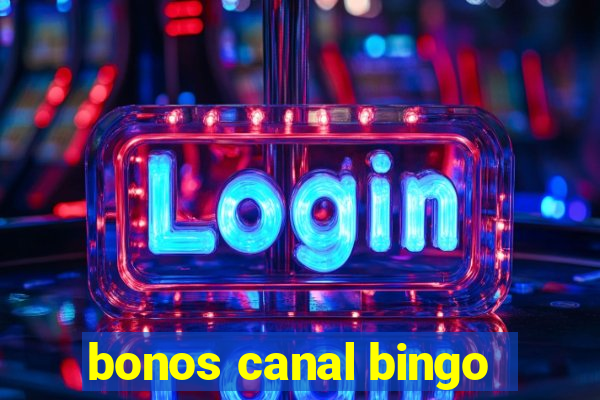 bonos canal bingo