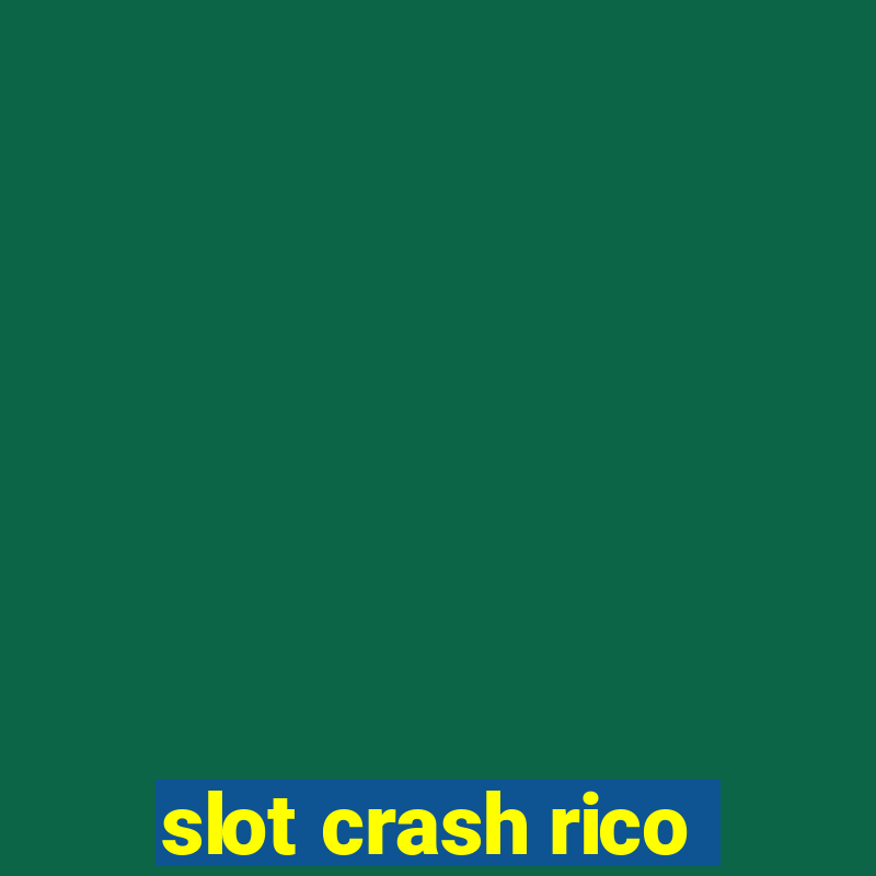 slot crash rico