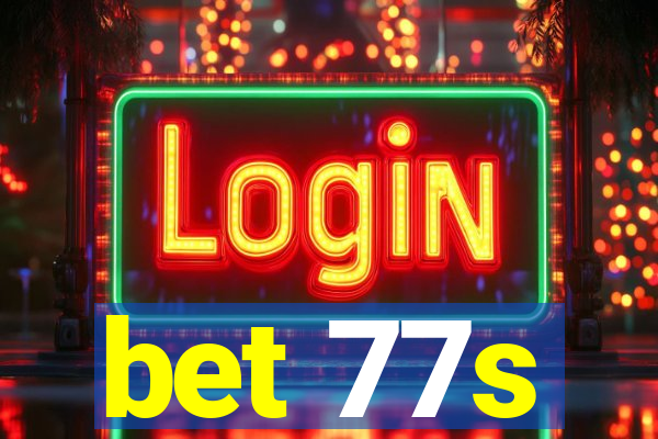 bet 77s