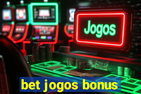 bet jogos bonus