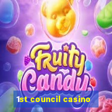 1st council casino