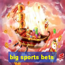 big sports bets