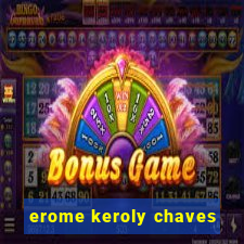 erome keroly chaves