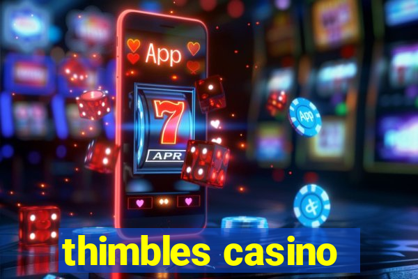 thimbles casino