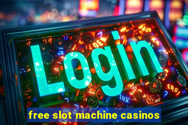 free slot machine casinos