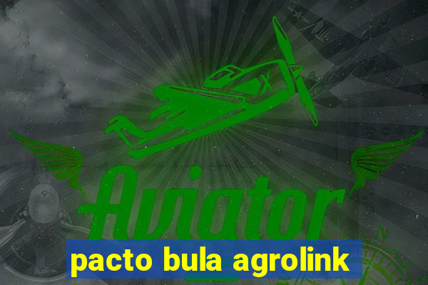 pacto bula agrolink