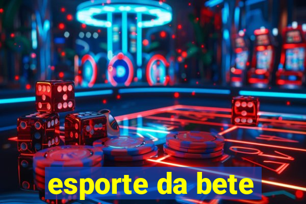 esporte da bete