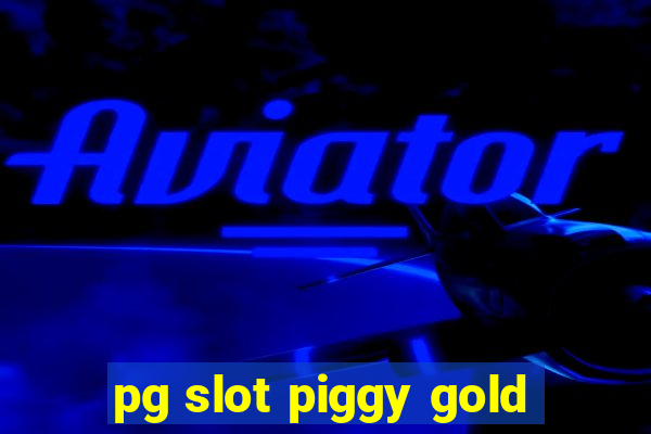 pg slot piggy gold