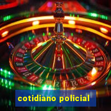 cotidiano policial