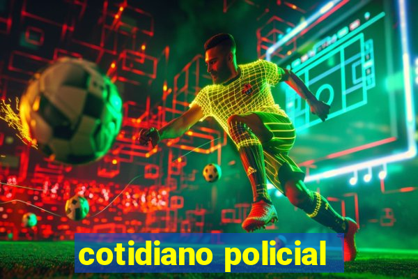 cotidiano policial