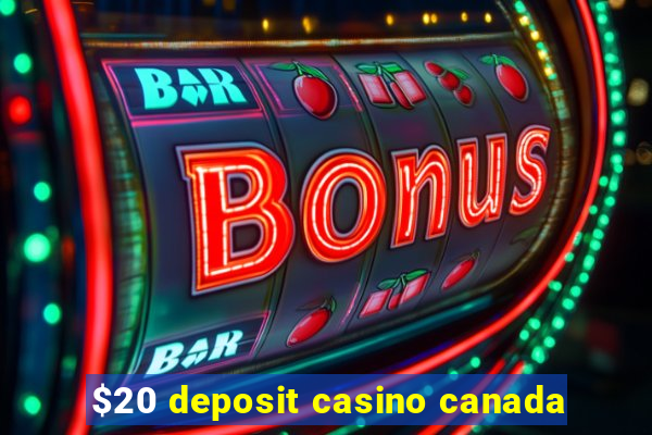 $20 deposit casino canada