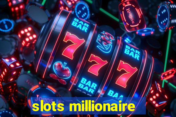 slots millionaire