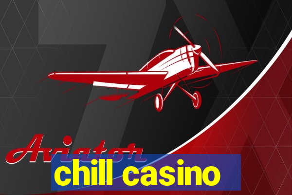 chill casino