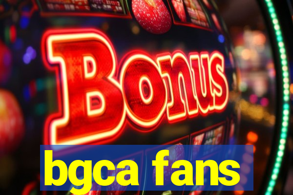 bgca fans