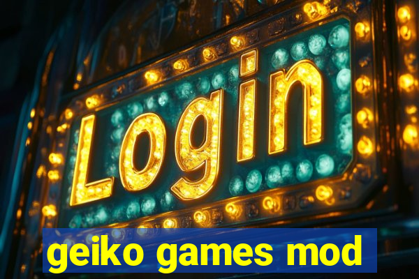 geiko games mod