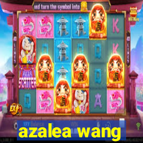 azalea wang