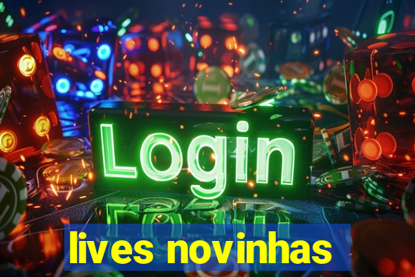 lives novinhas