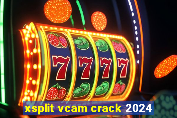 xsplit vcam crack 2024