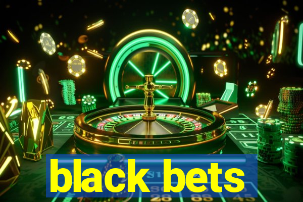 black bets