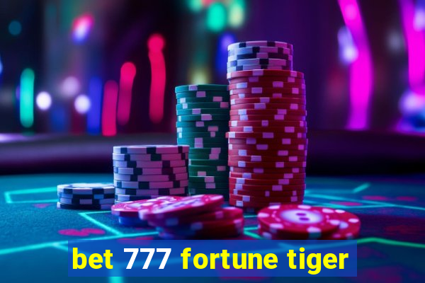 bet 777 fortune tiger