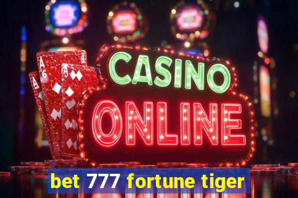 bet 777 fortune tiger