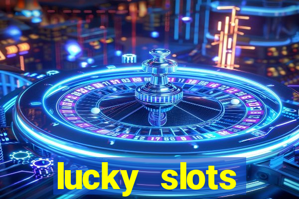 lucky slots dinheiro real