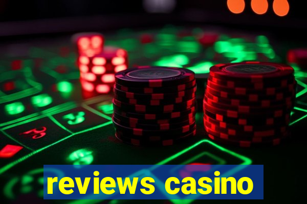 reviews casino