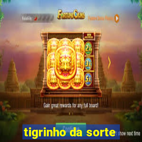 tigrinho da sorte