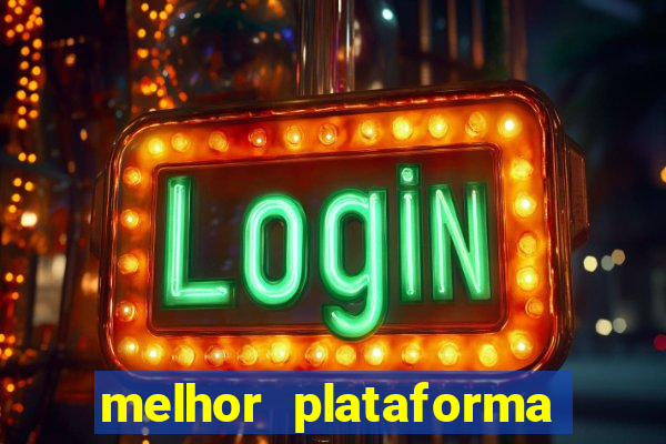 melhor plataforma de jogo para ganhar dinheiro