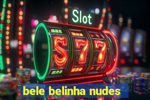 bele belinha nudes