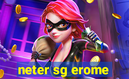 neter sg erome