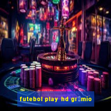 futebol play hd gr锚mio