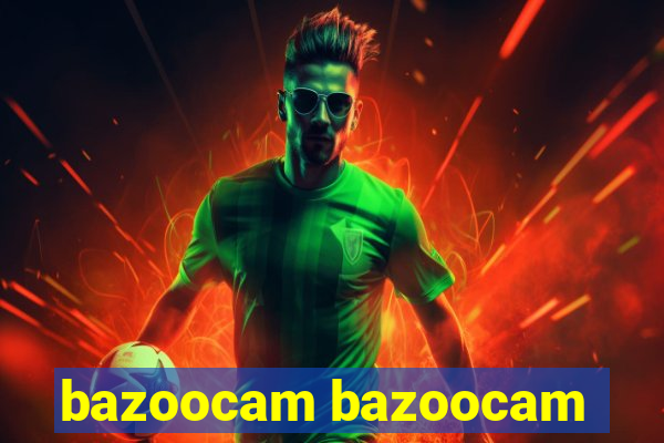 bazoocam bazoocam