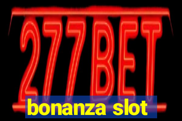 bonanza slot