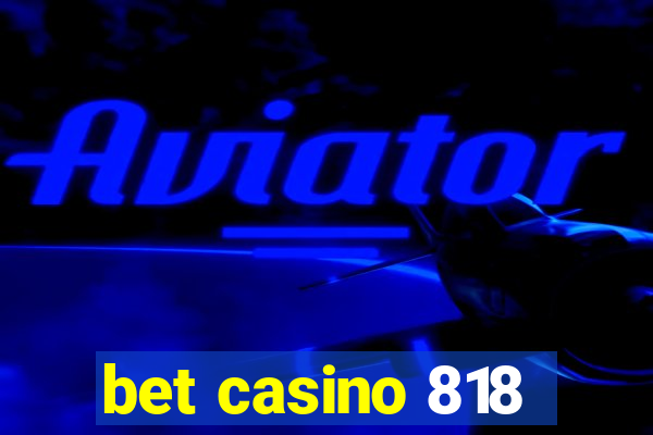 bet casino 818