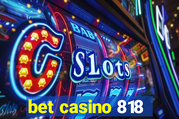 bet casino 818