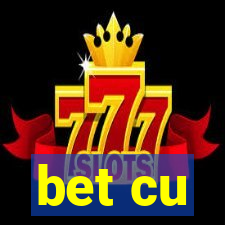 bet cu