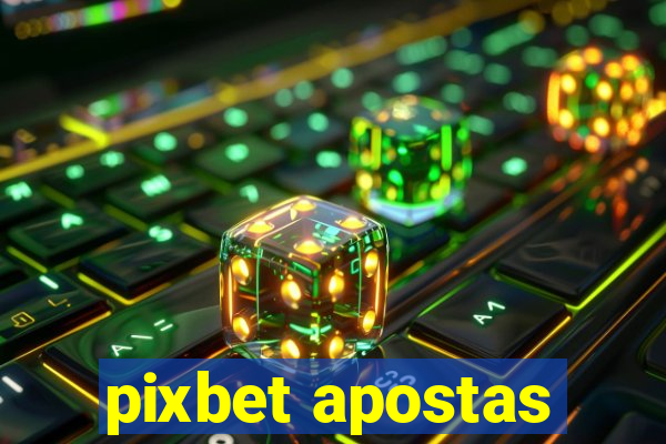 pixbet apostas