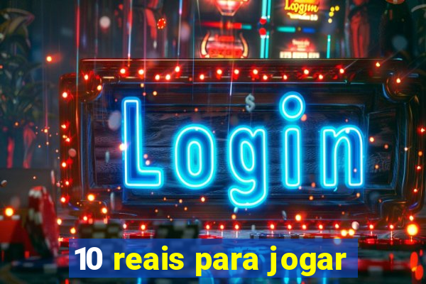 10 reais para jogar