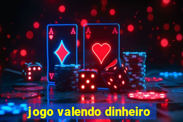 jogo valendo dinheiro