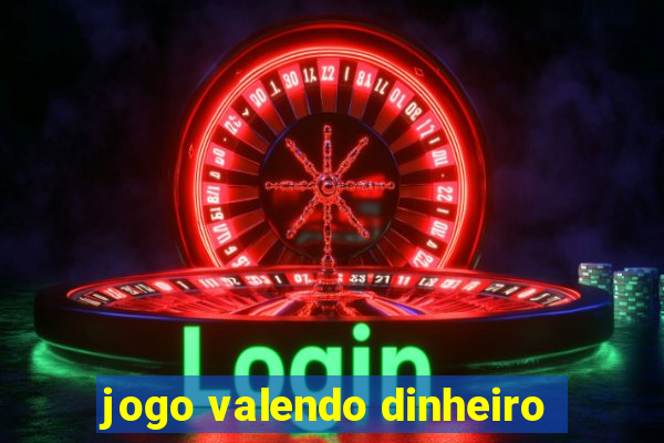 jogo valendo dinheiro