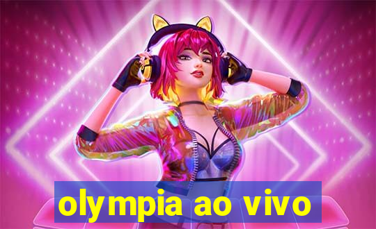 olympia ao vivo