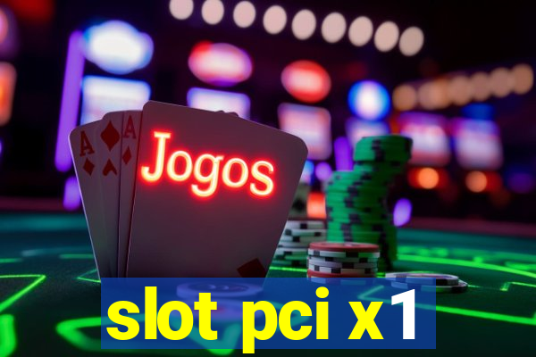 slot pci x1