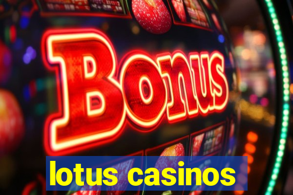 lotus casinos