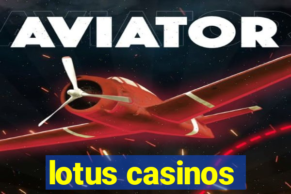 lotus casinos