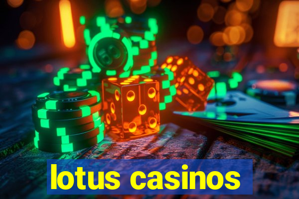 lotus casinos